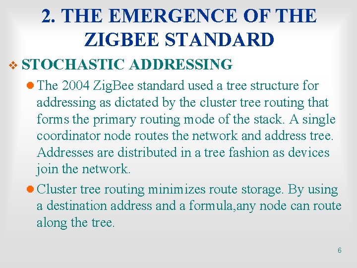 2. THE EMERGENCE OF THE ZIGBEE STANDARD v STOCHASTIC ADDRESSING l The 2004 Zig.