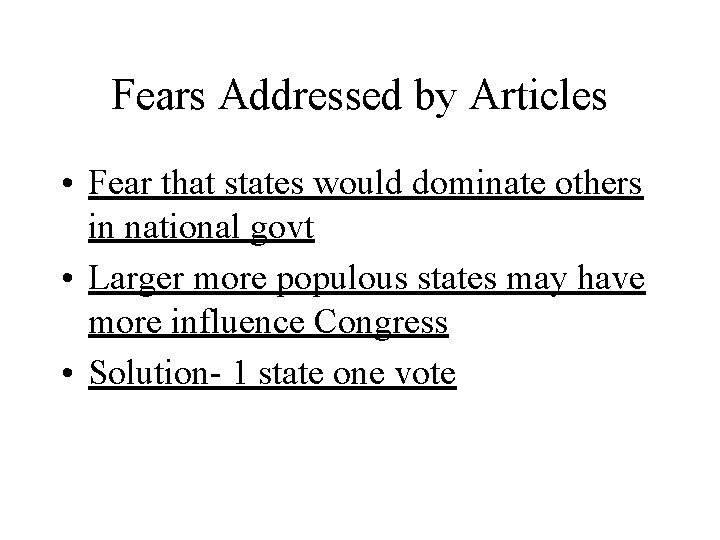 Fears Addressed by Articles • Fear that states would dominate others in national govt