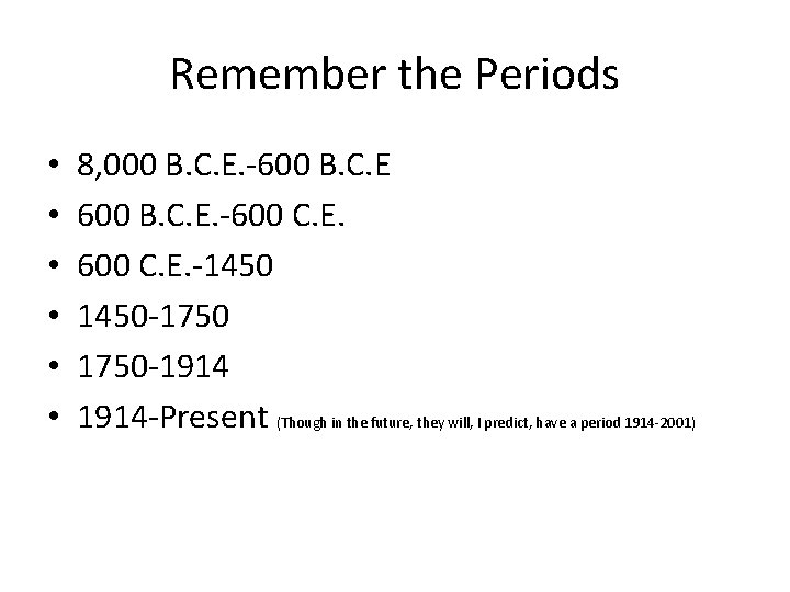 Remember the Periods • • • 8, 000 B. C. E. -600 B. C.