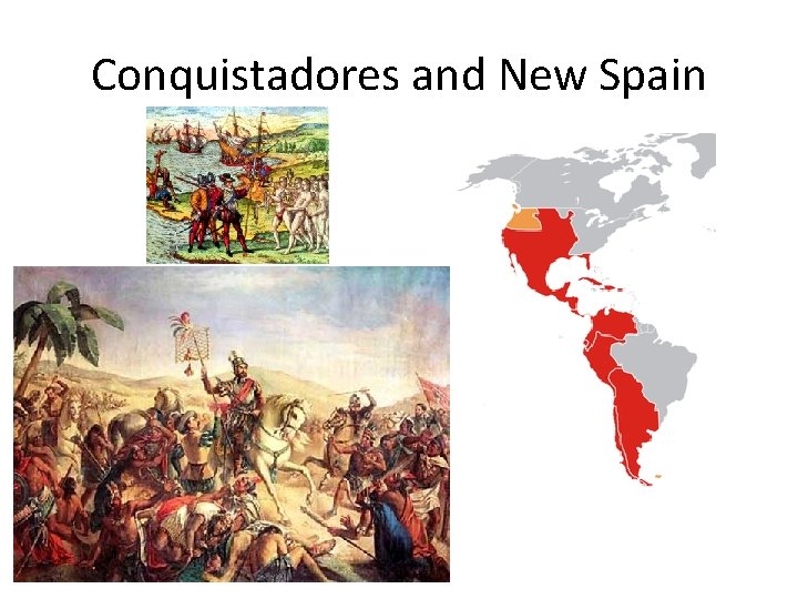 Conquistadores and New Spain 