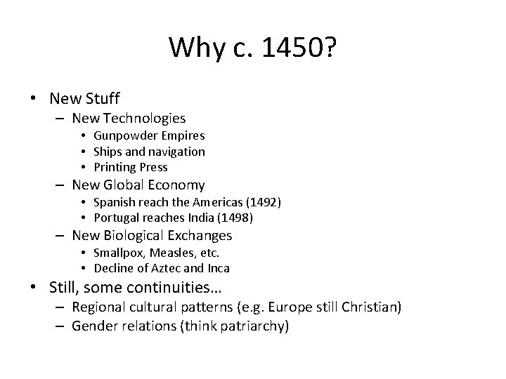 Why c. 1450? • New Stuff – New Technologies • Gunpowder Empires • Ships