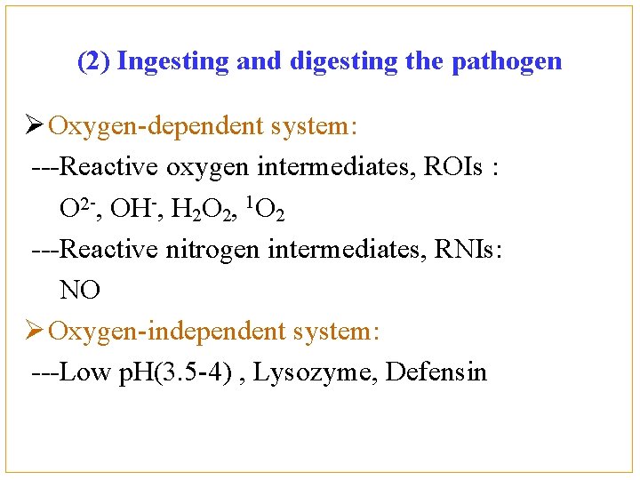 (2) Ingesting and digesting the pathogen Ø Oxygen-dependent system: ---Reactive oxygen intermediates, ROIs :