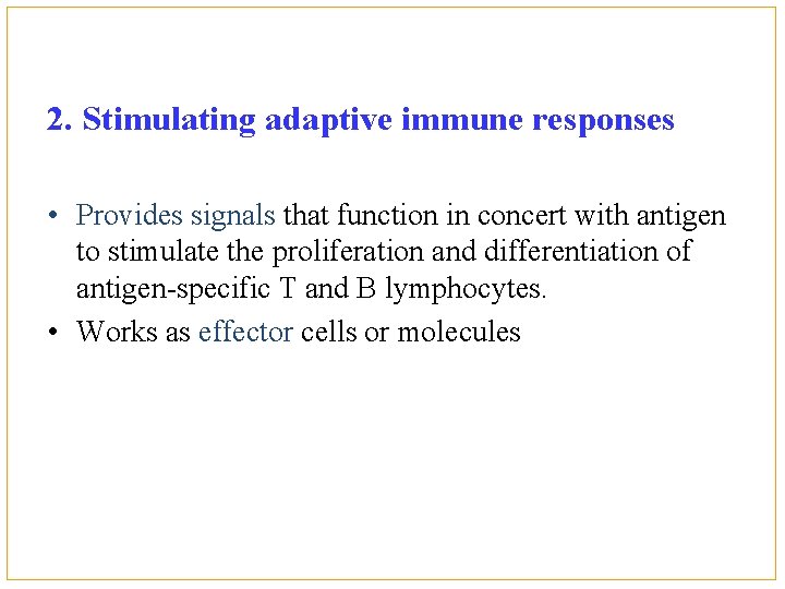 2. Stimulating adaptive immune responses • Provides signals that function in concert with antigen