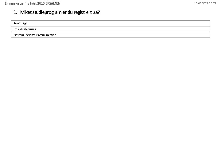 Emneevaluering høst 2016 EKSAMEN 1. Hvilket studieprogram er du registrert på? Samf miljø Individual