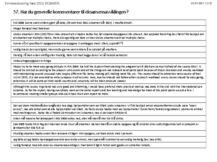 Emneevaluering høst 2016 EKSAMEN 10. 03. 2017 13: 25 57. Har du generelle kommentarer