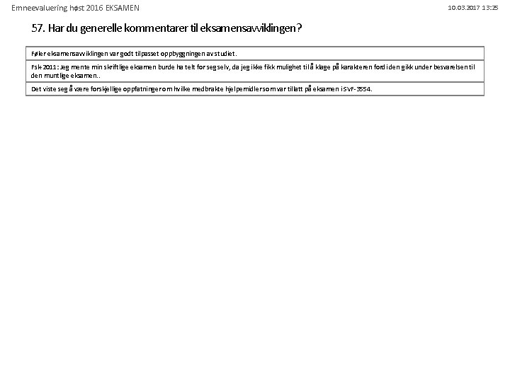 Emneevaluering høst 2016 EKSAMEN 10. 03. 2017 13: 25 57. Har du generelle kommentarer