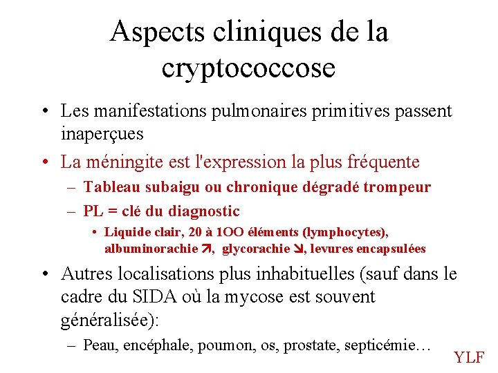 Aspects cliniques de la cryptococcose • Les manifestations pulmonaires primitives passent inaperçues • La