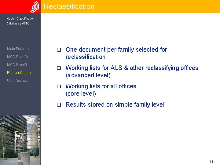 Reclassification Master Classification Database (MCD) Main Features q One document per family selected for