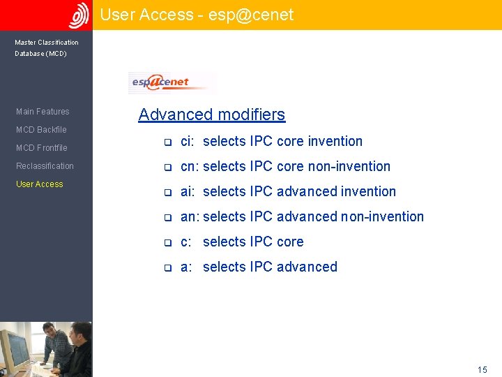 User Access - esp@cenet Master Classification Database (MCD) Main Features Advanced modifiers MCD Backfile