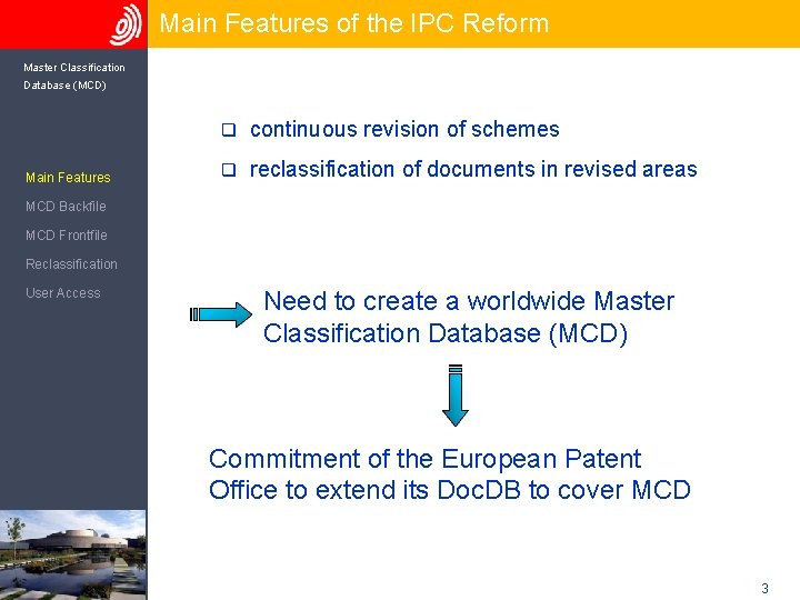 Main Features of the IPC Reform Master Classification Database (MCD) Main Features q continuous