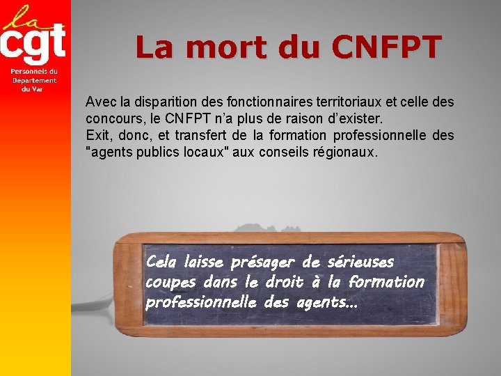 La mort du CNFPT Avec la disparition des fonctionnaires territoriaux et celle des concours,