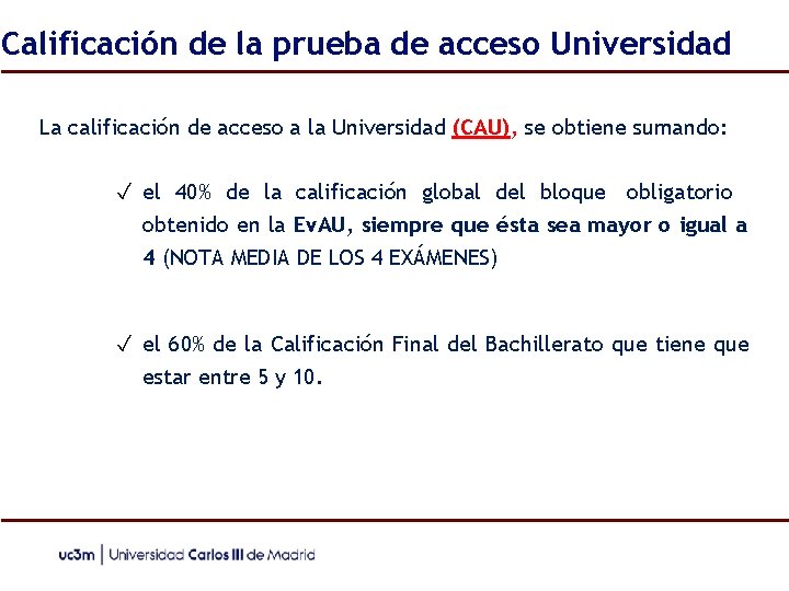 Calificación de la prueba de acceso Universidad La calificación de acceso a la Universidad