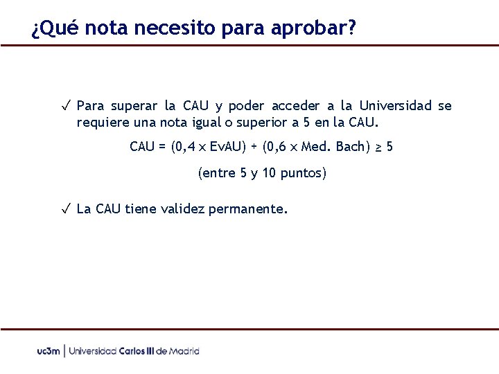 ¿Qué nota necesito para aprobar? ✓ Para superar la CAU y poder acceder a