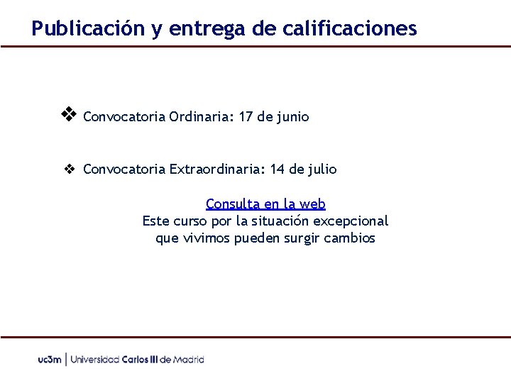 Publicación y entrega de calificaciones ❖ Convocatoria Ordinaria: 17 de junio ❖ Convocatoria Extraordinaria: