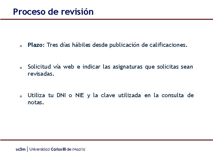 Proceso de revisión ❑ ❑ ❑ Plazo: Tres días hábiles desde publicación de calificaciones.