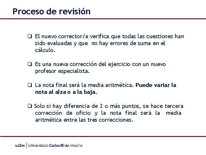 Proceso de revisión ❏ El nuevo corrector/a verifica que todas las cuestiones han sido