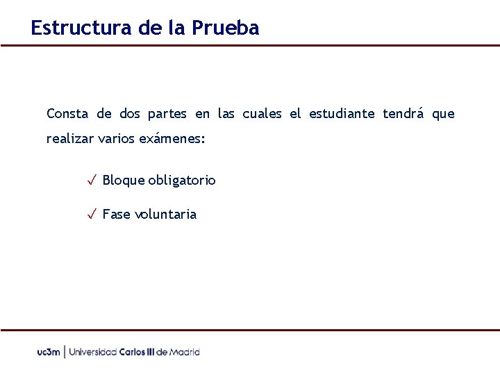 Estructura de la Prueba Consta de dos partes en las cuales el estudiante tendrá