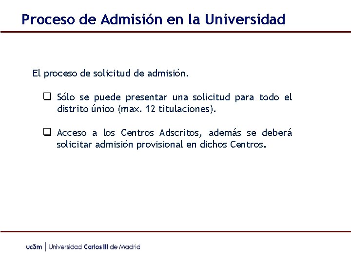 Proceso de Admisión en la Universidad El proceso de solicitud de admisión. ❑ Sólo