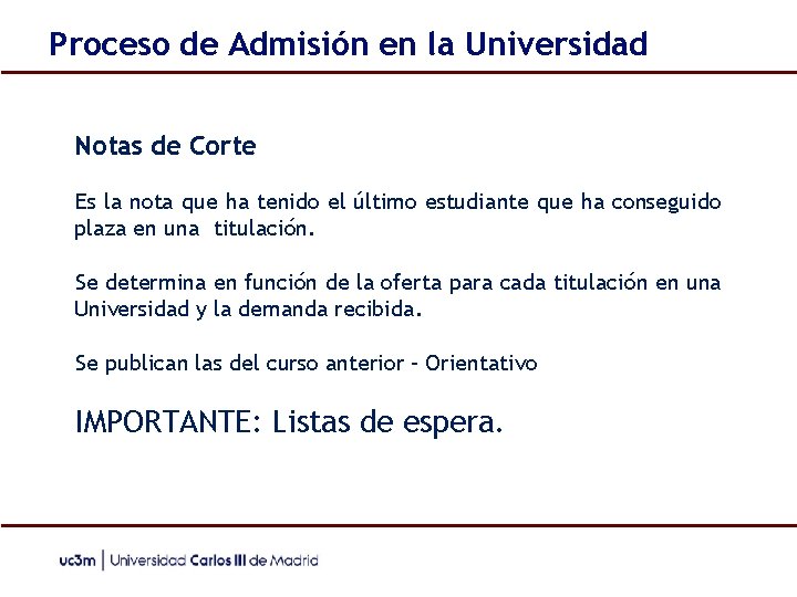 Proceso de Admisión en la Universidad Notas de Corte Es la nota que ha