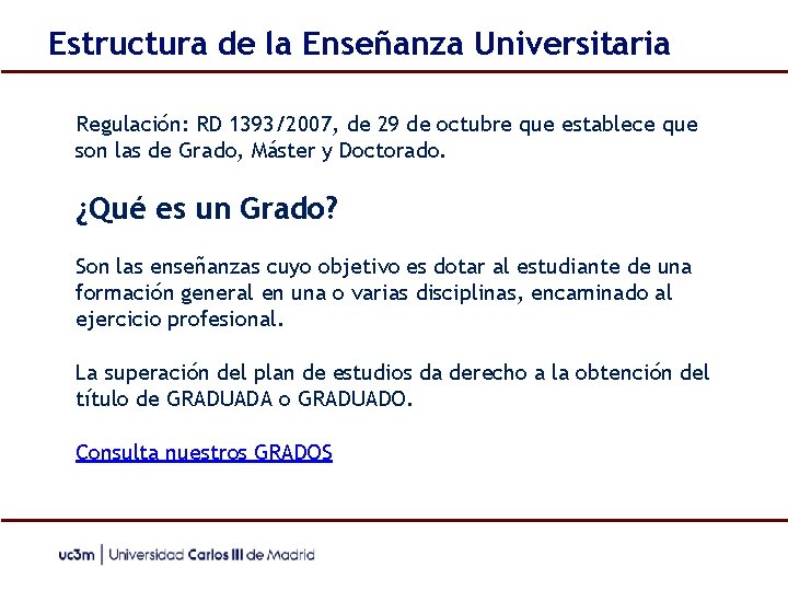 Estructura de la Enseñanza Universitaria Regulación: RD 1393/2007, de 29 de octubre que establece