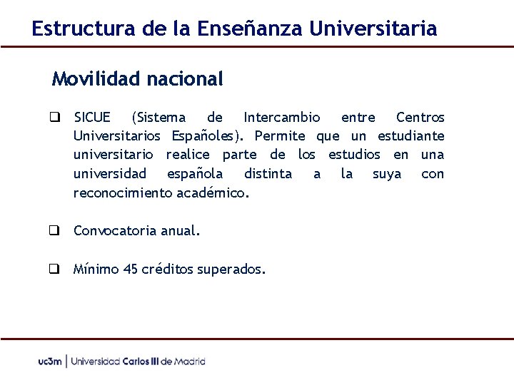 Estructura de la Enseñanza Universitaria Movilidad nacional ❑ SICUE (Sistema de Intercambio entre Centros