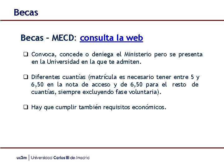 Becas – MECD: consulta la web ❑ Convoca, concede o deniega el Ministerio pero