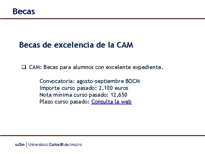 Becas de excelencia de la CAM ❑ CAM: Becas para alumnos con excelente expediente.