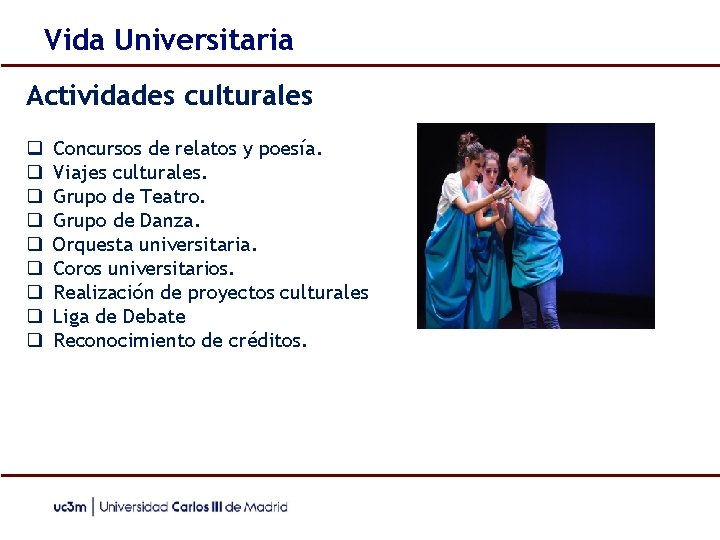 Vida Universitaria Actividades culturales ❑ ❑ ❑ ❑ Concursos de relatos y poesía. Viajes