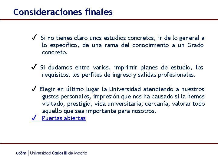 Consideraciones finales ✔ Si no tienes claro unos estudios concretos, ir de lo general