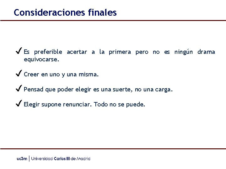 Consideraciones finales ✔ Es preferible acertar a la primera pero no es ningún drama