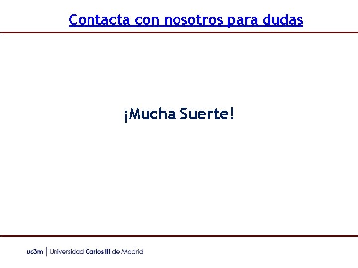 Contacta con nosotros para dudas ¡Mucha Suerte! 