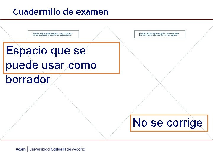 Cuadernillo de examen Espacio que se puede usar como borrador No se corrige 