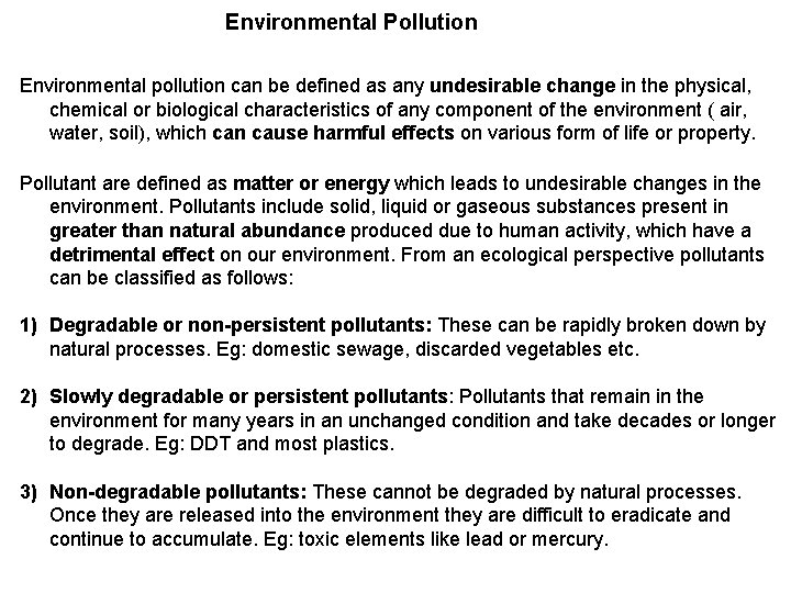 Environmental Pollution Environmental pollution can be defined as any undesirable change in the physical,