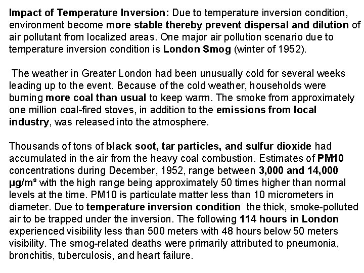 Impact of Temperature Inversion: Due to temperature inversion condition, environment become more stable thereby