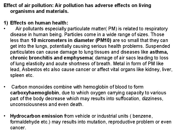 Effect of air pollution: Air pollution has adverse effects on living organisms and materials.