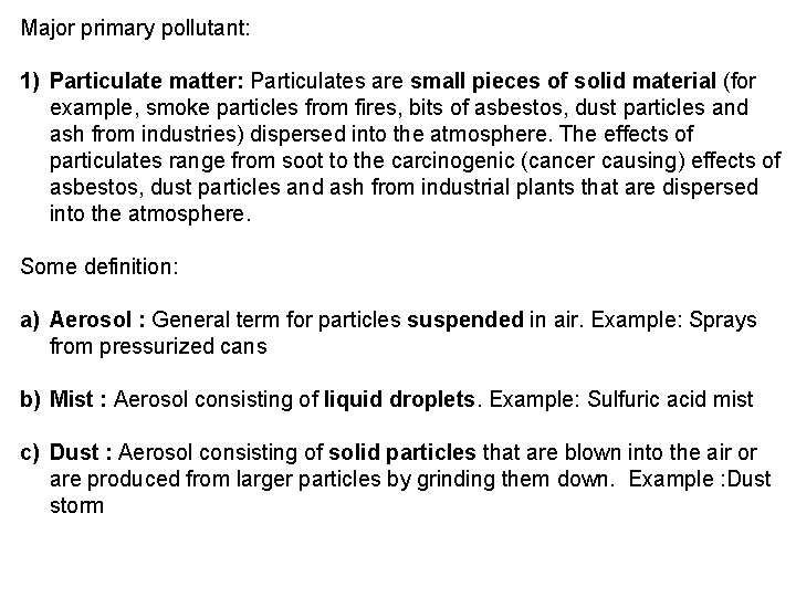Major primary pollutant: 1) Particulate matter: Particulates are small pieces of solid material (for