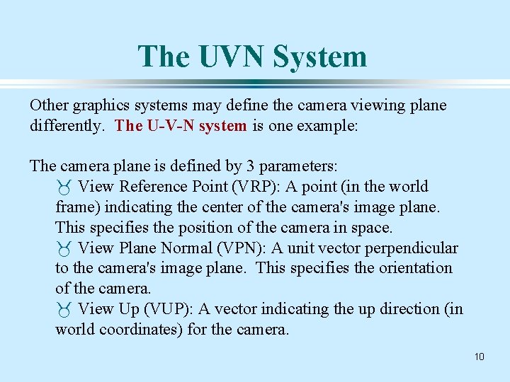 The UVN System Other graphics systems may define the camera viewing plane differently. The