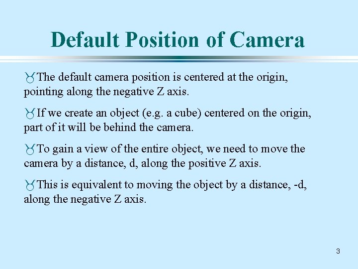 Default Position of Camera _The default camera position is centered at the origin, pointing