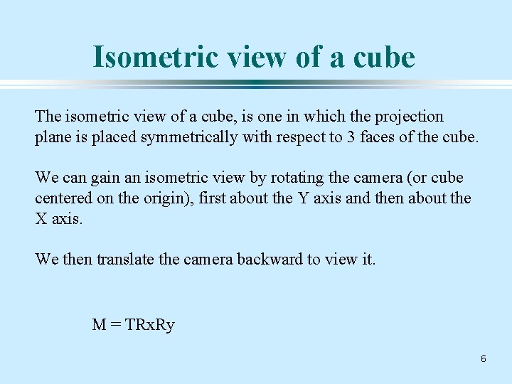 Isometric view of a cube The isometric view of a cube, is one in