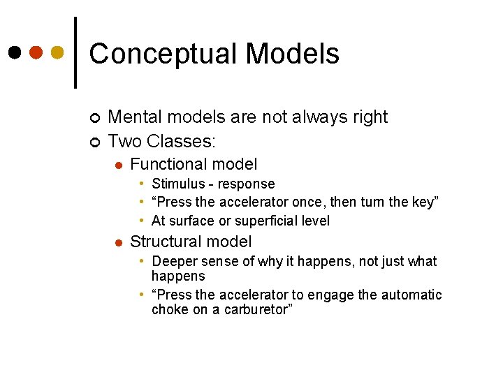 Conceptual Models ¢ ¢ Mental models are not always right Two Classes: l Functional