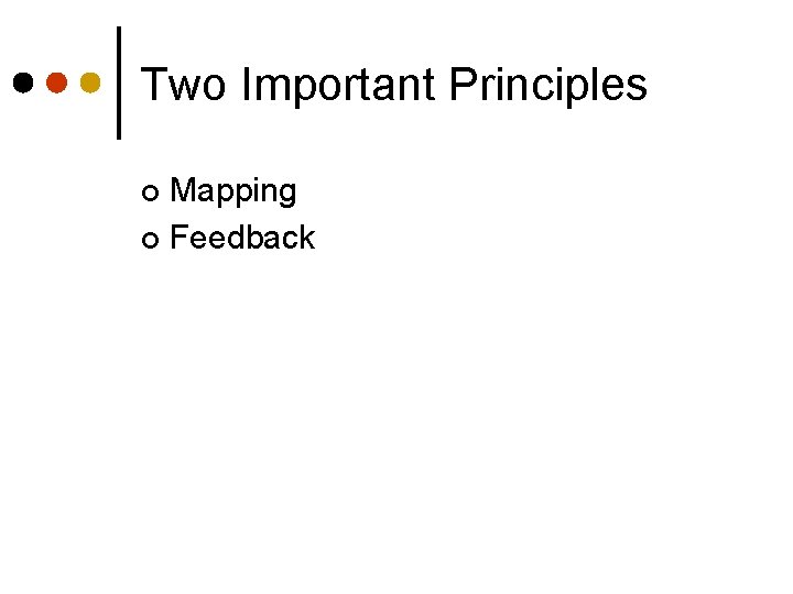 Two Important Principles Mapping ¢ Feedback ¢ 