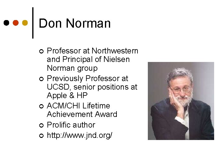 Don Norman ¢ ¢ ¢ Professor at Northwestern and Principal of Nielsen Norman group