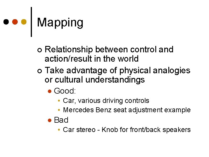 Mapping Relationship between control and action/result in the world ¢ Take advantage of physical