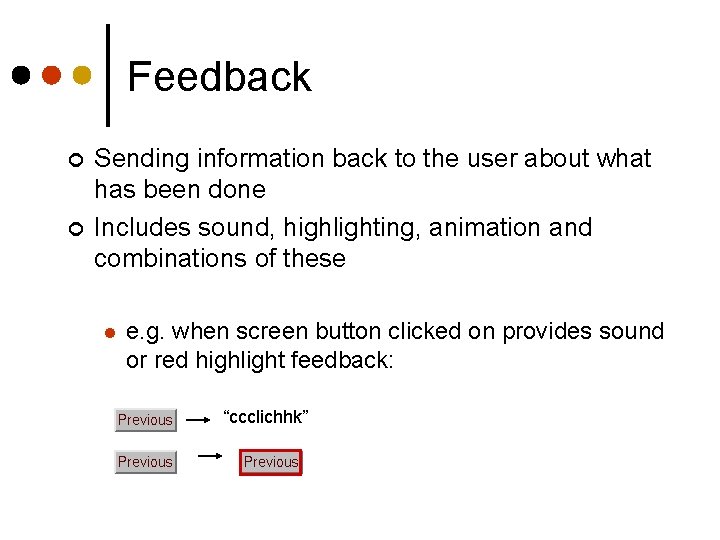 Feedback ¢ ¢ Sending information back to the user about what has been done