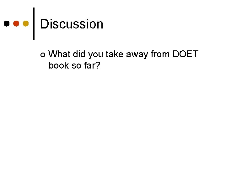 Discussion ¢ What did you take away from DOET book so far? 