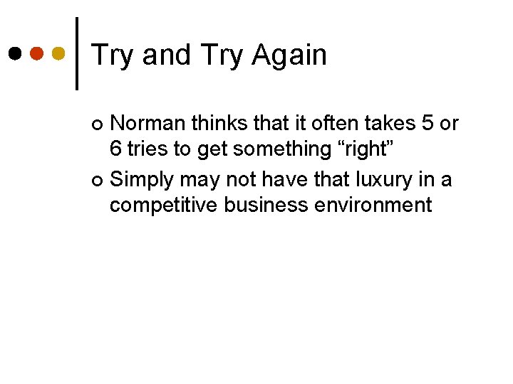 Try and Try Again Norman thinks that it often takes 5 or 6 tries