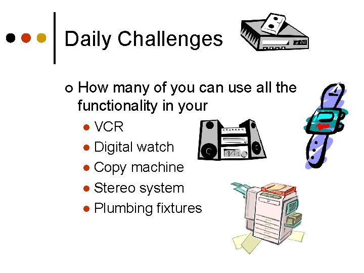 Daily Challenges ¢ How many of you can use all the functionality in your