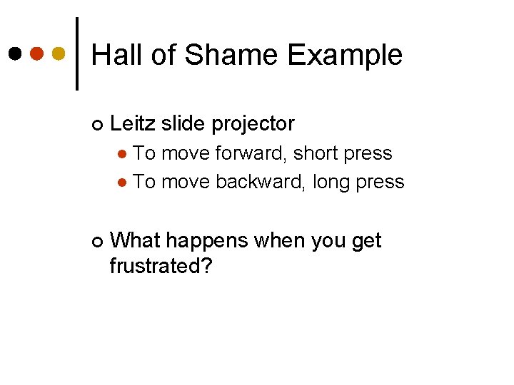 Hall of Shame Example ¢ Leitz slide projector To move forward, short press l