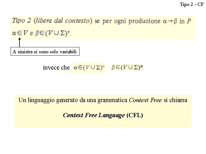 Tipo 2 - CF A sinistra ci sono solo variabili invece che Un linguaggio