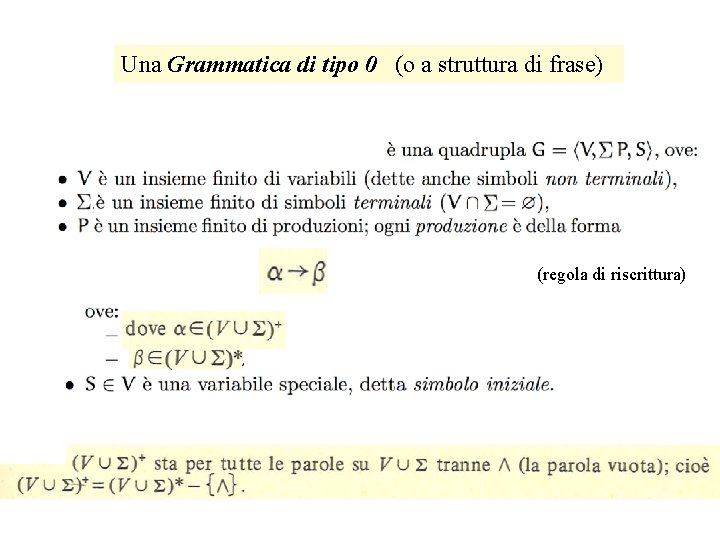 Una Grammatica di tipo 0 (o a struttura di frase) (V ∪ T)+ (regola